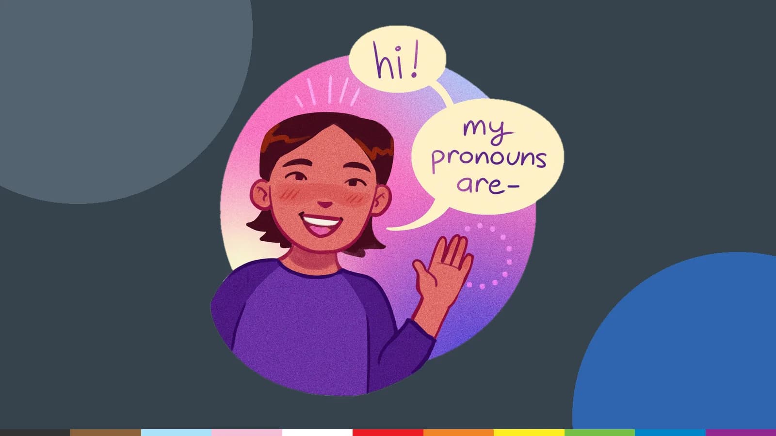 ALSO Youth artwork of a smiling person waving, with speech bubbles that say hi! and my pronouns are.